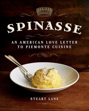Cover of Spinasse: An American Love Letter to Piemonte Cuisine