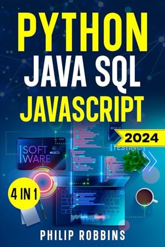 Cover of Python, Java, SQL & JavaScript: The Ultimate Crash Course for Beginners to Master the 4 Most In-Demand Programming Languages, Stand Out From the Crowd and Find High-Paying Jobs!