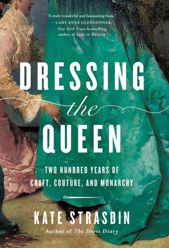 Cover of Dressing the Queen: Two Hundred Years of Craft, Couture, and Monarchy