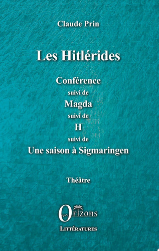 Cover of Les Hitlérides: Conférence Suivi De Magda Suivi De H Suivi De - Une Saison à Sigmaringen