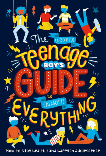 Cover of The (Nearly) Teenage Boy's Guide to (Almost) Everything